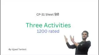 #1 ThreeActivities | cp31 sheet 1200 rated solution in Hindi