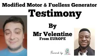Testimony by Velentine on Fuelless Generator and modified electric motor