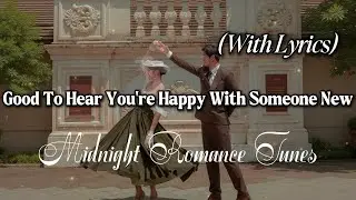 Good To Hear You're Happy With Someone New [ Best Romantic Playlist 2026]