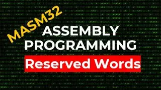 Reserved Words | MASM32 Assembly Programming