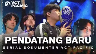 Pendatang Baru // Serial Dokumenter VCT Pacific