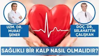 SAĞLIKLI BİR KALBE NASIL SAHİP OLABİLİRİZ? Uzman Hekimler Cevaplıyor