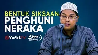 Bentuk Siksaan Para Penghuni Neraka - Ustadz Dr. Firanda Andirja, M.A.