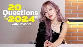 HEYOON Answers 20 Questions for 2024 | MTV