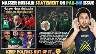Nasser Hossain Thinks Pakistan Did A Right Thing To Support Bangladesh | Nasser Hossain Statement 