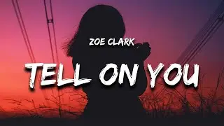 1 Hour |  Zoe Clark - Tell On You (Lyrics) 