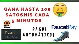 GANA HASTA 100 SATOSHIS CADA 5 MINUTOS FAUTSY