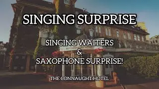 Singing Surprise! Singing Waiters & Surprise Saxophone - Connaught Hotel