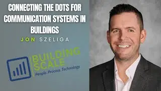 Connecting the Dots for Communication Systems in Buildings with Jon Szeliga - Engineering Wireless