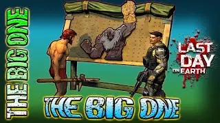 THE BIG ONE - TBO - Last Day On Earth - LDOE