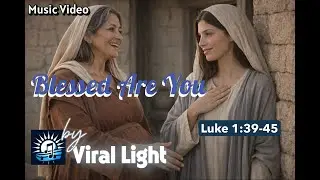 Blessed Are You | Luke 1:39–45 | A Song from the Gospel of Luke