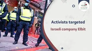 activists targeted Israeli company Elbit Systems in UK that uses its weapons in occupied Palestine