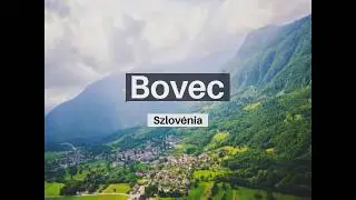 Bovec Szlov&eacute;nia - Top 13 l&aacute;tnival&oacute; Bovecben &eacute;s k&ouml;rny&eacute;k&eacute;n