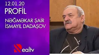 Nəğməkar şair İsmayıl Dadaşovun “Profil“i