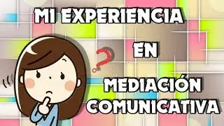Mediación Comunicativa | Mi Experiencia