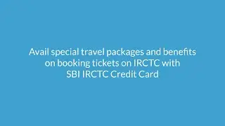 Avail special travel packages and benefits on booking tickets on IRCTC with SBI IRCTC Credit Card