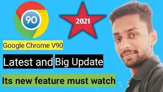 Google Chrome 90 Features || chrome 90 Download and features #RanjayPrasad