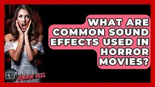 What Are Common Sound Effects Used In Horror Movies? - The Horror Reel
