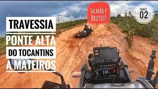 Expedição Jalapão - Ep 08 - Ponte Alta a Mateiros, Jalapão é realmente Bruto! P2
