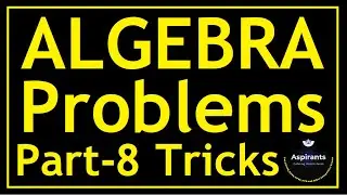 Algebra Tricks | Part 8 | How To Solve Algebra Problems Without Formula | Aspirants of Future