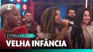 Bea, Biahh Cavalcante e Camille Vitória - Velha Infância (Ao Vivo) | Estrela da Casa | TV Globo