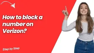 How to block a number on Verizon ? - Quick & Easy Solution