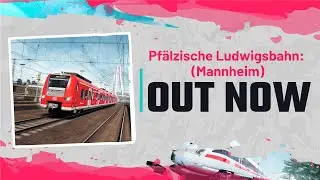 Train Sim World 5: Pf&auml;lzische Ludwigsbahn: Mannheim &ndash; Kaiserslautern OUT NOW!