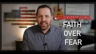 CORONAVIRUS - FAITH OVER FEAR
