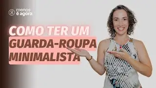 Como ter um guarda-roupa minimalista?