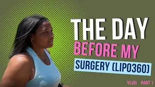 Lipo360 update | The Day Before My Liposuction Surgery
