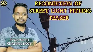 Recondition Of Street Light Fitting By Ashutosh's Electrical Architecture |Teaser Video |SVZ A*NATH