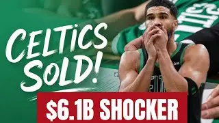 Boston Celtics $6.1 Billion Sale Breaks NBA Record