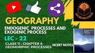 LEC-22 || ENDOGENIC PROCESSES AND EXOGENIC PROCESSES || CHAPTER -6 PART 2|| PEN PAPER NOTE ||(HINDI)