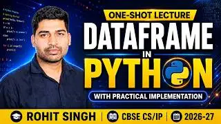 Dataframe in Python Pandas | Class 12 IP (ONE SHOT) | CBSE 2025-26 | Rohit Singh
