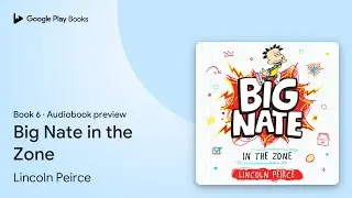 Big Nate in the Zone Book 6 by Lincoln Peirce &middot; Audiobook preview