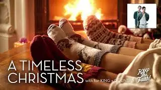 A Timeless Christmas with for KING + COUNTRY! Songs and stories from KeepTheFaith.