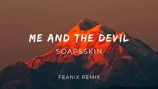 Soap&Skin - Me and the Devil (Feanix Remix)