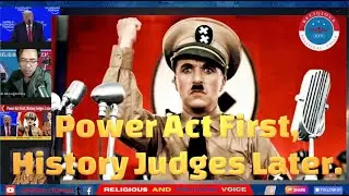 Power Acts First, History Judges Later.