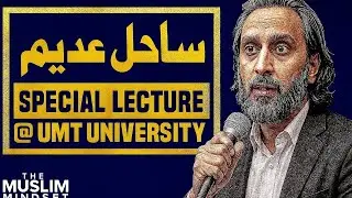 Sahil Adeem &ndash; Special Lecture at UMT University | Deep Insight on Muslim Mindset & Modern Challenges