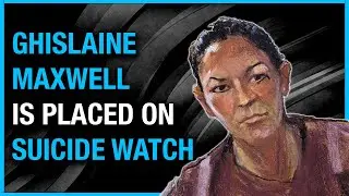 Why Was Ghislaine Maxwell Placed on Suicide Watch?