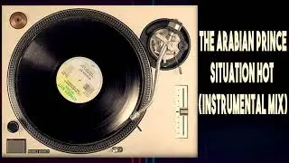 The Arabian Prince - Situation Hot (instrumental mix)