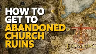 How to get to Abandoned Church Ruins Elden Ring