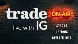 LIVE! Trade Live with IG: Stocks, Investing, Trading, Monday 8 September 2025