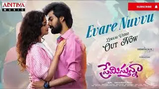 Evare Nuvvu - Lyrical (Premistunnaa), Siddharth, Sandilya | Sathvik,Preethi | Bhanu,Kanaka Durga Rao