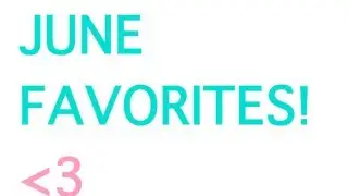 A Very Late June Favorites