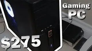 $275 Budget Gaming PC  - How to Make Money Building Computers
