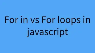 For in vs For of loops in Javascript