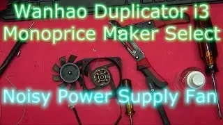 Ремонт вентилятора блока питания - Wanhao Duplicator i3 / Monoprice Maker Select