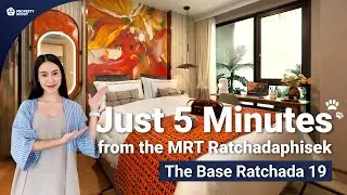 🏡 Pet-Friendly Condo Just 5 Minutes from MRT Ratchadaphisek! | The Base Ratchada 19 by Sansiri