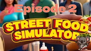 Street Food Simulator Ep 2
